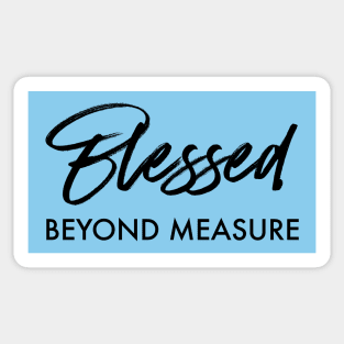 BLESSED - BEYOND MEASURE Sticker